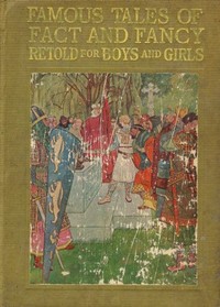 Cover of Famous Tales of Fact and Fancy Myths and Legends of the Nations of the World Retold for Boys and Girls — Story, Setting & Ideas