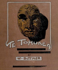 Cover of Te Tohunga: The ancient legends and traditions of the Maoris — Inside the Classic