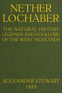 Cover of Nether Lochaber The Natural History, Legends, and Folk-lore of the West Highlands — Edition Insights