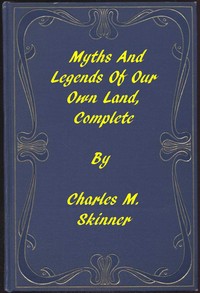 Cover of Myths and Legends of Our Own Land — Complete — Text and Context