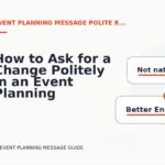 How to Ask for a Change Politely in an Event Planning Message