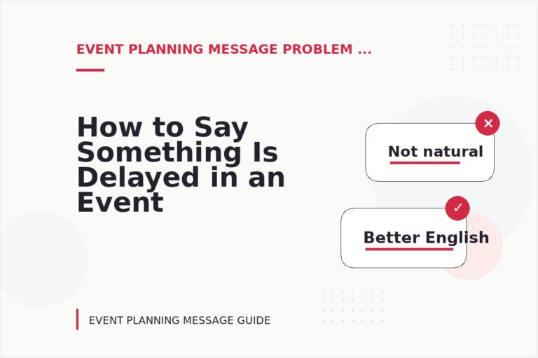 How to Say Something Is Delayed in an Event Planning Message How to Say Something Is Delayed in an Event Planning Message