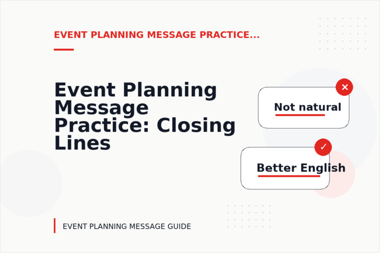Event Planning Message Practice: Closing Lines and Follow-Ups Event Planning Message Practice: Closing Lines and Follow-Ups